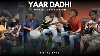 Yaar Dadhi  Cover  Jam Session  Ittehad Band [upl. by Annehsat699]