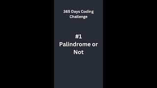 Day 1 of 365 Days Coding Challenge  Palindrome or Not [upl. by Sankaran]