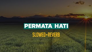 PERMATA HATI  slowedreverb [upl. by Leblanc]