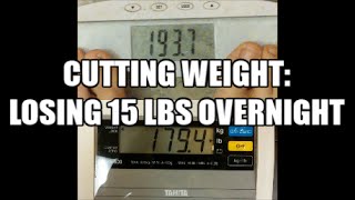 Cutting Weight Losing 15 Pounds Overnight [upl. by Llertnauq]