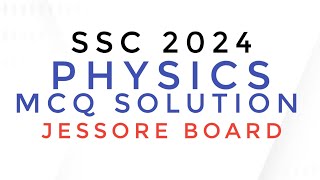 SSC 2024 PHYSICS MCQ SOLUTION JESSORE BOARD [upl. by Townsend]