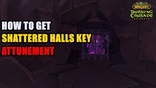 How to get Shattered Halls Key WoW TBC Attunement [upl. by Bearce825]