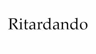 How to Pronounce Ritardando [upl. by Noswad879]