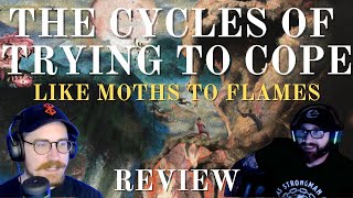 quotThe Cycles of Trying to Copequot  Like Moths To Flames Album Review AOTY [upl. by Lanevuj]