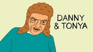 Danny and Tonya [upl. by Christian]