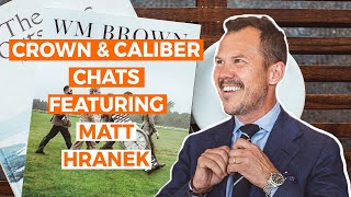 Matt Hranek  Crown amp Caliber Chats  Episode 3 [upl. by Ecnaret]