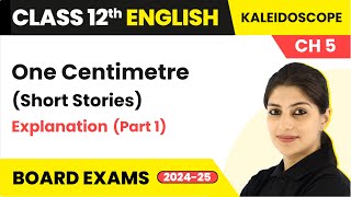 One Centimetre Short Stories  Explanation  Class 12 English Kaleidoscope Chapter 5 202425 [upl. by Assirrec]