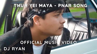 THUH YEI MAYA  DJ RYAN  OFFICIAL MUSIC VIDEO  PNAR SONG  2024 [upl. by Sibilla429]