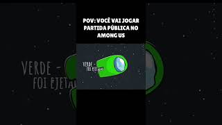 QUANDO VOCÊ JOGA PARTIDA PÚBLICA no Among Us  Créditos M4rkzim shorts amongus viral [upl. by Arinayed]