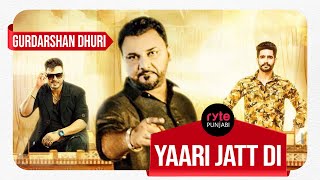 Yaari Jatt Di  Gurdarshan Dhuri  Ft Sansar Sandhu  Jaggi Kharoud  Tarun Mann  Ryte Punjabi [upl. by Salomone483]