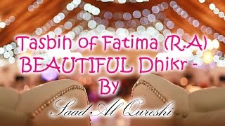 Tasbih of Fatima RA  BEAUTIFUL Dhikr  By Saad Al Qureshi [upl. by Rabaj]