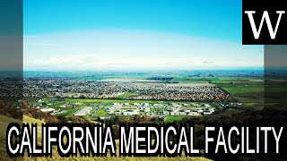 CALIFORNIA MEDICAL FACILITY  WikiVidi Documentary [upl. by Reinert]