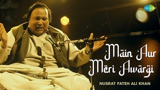 Main Aur Meri Awargi  Ustad Nusrat Fateh Ali Khan  Javed Akhtar  Sufi Song  Audio  Sufi Music [upl. by Alicea]