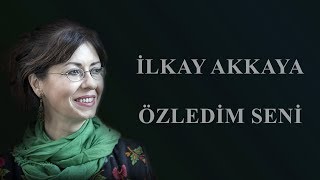 İlkay Akkaya  Özledim Seni Albüm Umut [upl. by Addie]