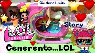 LOL SURPRISE 51 CenerentoLOL Cenerentola regia di LOLLINA By Lara e Babou [upl. by Egor]