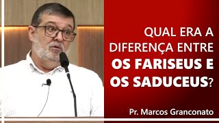 Qual era a diferença entre os fariseus e os saduceus  Pr Marcos Granconato [upl. by Nioe]