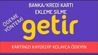 GETÄ°R KREDÄ° KARTI NASIL KAYDEDÄ°LÄ°R  KREDÄ° KARTINI KAYDEDÄ°P KOLAYCA Ã–DEME YAPIN [upl. by Sirronal]