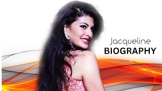 😍🥰BIOGRAPHY OF ACTRESS JAQUELINE FERNANDES II अभिनेत्री जैकलीन फर्नांडीस की जीवनी [upl. by Fritze711]