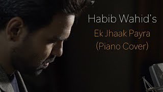 Habib Wahid  Ek Jhaak Payra  piano cover [upl. by Ssew]