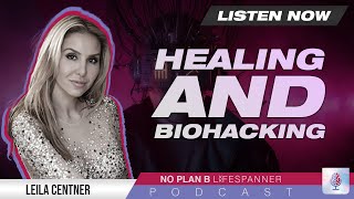 Episode 067  A Journey of Healing and Biohacking  Leila Centner [upl. by Tammara]