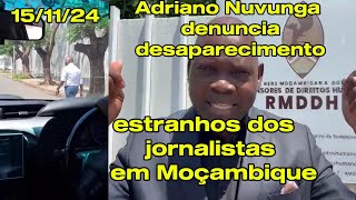 151124 Adriano Nuvunga denuncia desaparecimento estranhos de vários jornalistas em Moçambique [upl. by Ettennor]