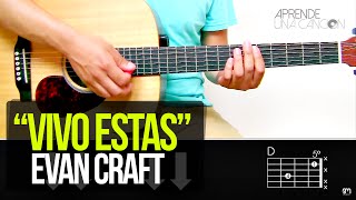 quotVivo Estasquot Evan Craft  TUTORIAL  ACORDES [upl. by Ancell697]