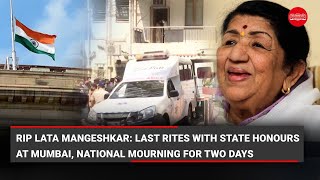 RIP Lata Mangeshkar Last rites with state honors in Mumbai national mourning for two days [upl. by Vonny858]