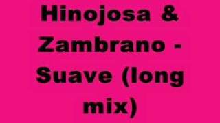 Hinojosa amp Zambrano Suave long mix [upl. by Stoneham]