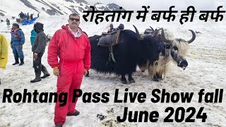 Rohtang Pass Live Snowfall  Rohtang Pass June 2024  Rohtang Pass Manali  Rohtang darra Manali [upl. by Alvis]