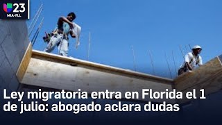 Ley migratoria de Florida entra en vigor el 1 de julio y un abogado aclara dudas [upl. by Stephana647]