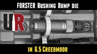 Forster Bushing Bump Die in 65 Creedmoor Overview and Setup [upl. by Anyr325]