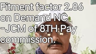 fitment factor 286 0n Demand NC JCM of 8TH Pay commission [upl. by Nnylaj]