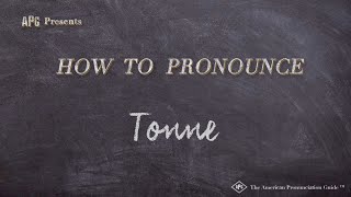 How to Pronounce Tonne Real Life Examples [upl. by Lucienne373]