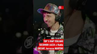 TOP 5 RAP ITALIANI secondo LAZZA a Radio DEEJAY [upl. by Nirrac868]