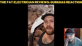 The Fat Electrician Reviews Gurkhas Reaction [upl. by Ellingston]