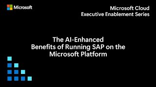 The AIenhanced benefits of running SAP on the Microsoft platform [upl. by Suneya659]