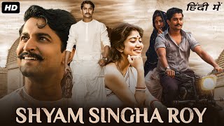 Shyam Singha Roy Full Movie In Hindi Dubbed  Nani Sai Pallavi Krithi Shetty  HD Facts amp Review [upl. by Llevert]