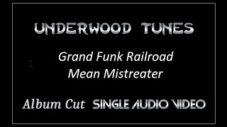 Grand Funk Railroad  Mean Mistreater  1970  Single Audio Video [upl. by Aliuqat]