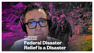 How the feds are botching hurricane relief  Reason Roundtable  October 7 2024 [upl. by Larrej]