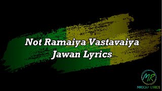 Not Ramaiya Vastavaiya Lyrics  Jawan  Shah Rukh Khan  Anirudh  Nayanthara  Vishal D  Shilpa R [upl. by Myk]