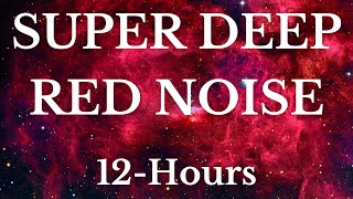 Super Deep Red Noise  12 Hours [upl. by Carolan]