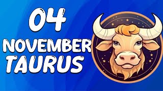 Daily Horoscope  TAURUS ♉ November 04 2024 ♉ horoscope for today [upl. by Innoc]