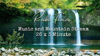 Reiki 3 Minute Timer Music and Nature Sounds  Mountain Stream and Ocean  26 x 3 Minute Bells [upl. by Hyacinthe69]