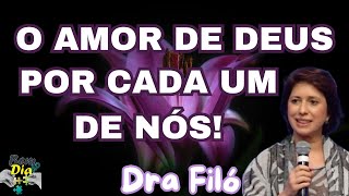 O AMOR DE DEUS por cada um de nós  Dra Filó [upl. by Auqinaj]