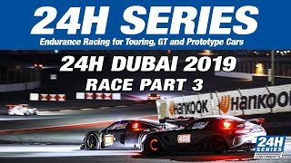 Hankook 24H DUBAI 2019 Race Part 3 [upl. by Ihsir]