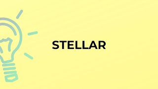 What is the meaning of the word STELLAR [upl. by Lysander]