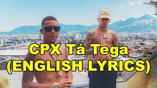 MC Poze do Rodo ft MC Maneirinho  CPX Tá Tega ENGLISH LYRICS [upl. by Illac931]