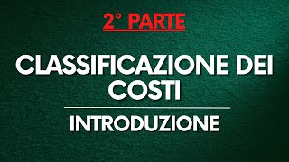 Programmazione e Controllo Classificazione dei costi PARTE 22 [upl. by Margreta]