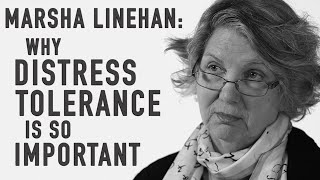 Why Distress Tolerance Is So Important  MARSHA LINEHAN [upl. by Verne]