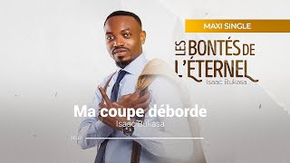 Isaac Bukasa  Ma coupe déborde Paroles [upl. by Niajneb]